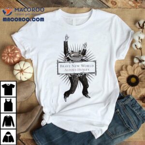 Aldous Huxley Brave New World Shirt
