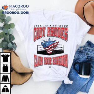 American Nightmare Cody Rhodes Claim Your Kingdom Shirt