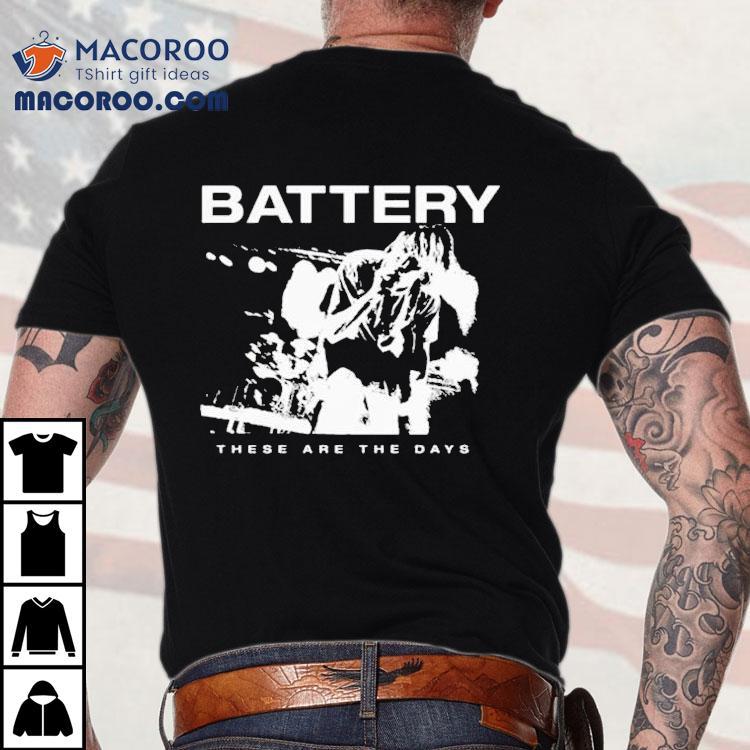 Battery These Are The Days Shirt Battery These Are The Days Shirt