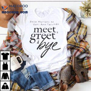 Belle Mariano As Geri Ann Facundo Meet Greet And Bye Shirt 1 Belle Mariano As Geri Ann Facundo Meet Greet And Bye Tshirt