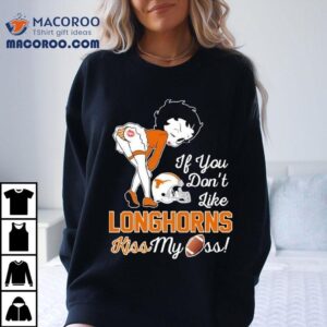 Betty Boop If You Don't Like Texas Longhorns Kiss My Ass Shirt 1 Betty Boop If You Don T Like Texas Longhorns Kiss My Ass Tshirt