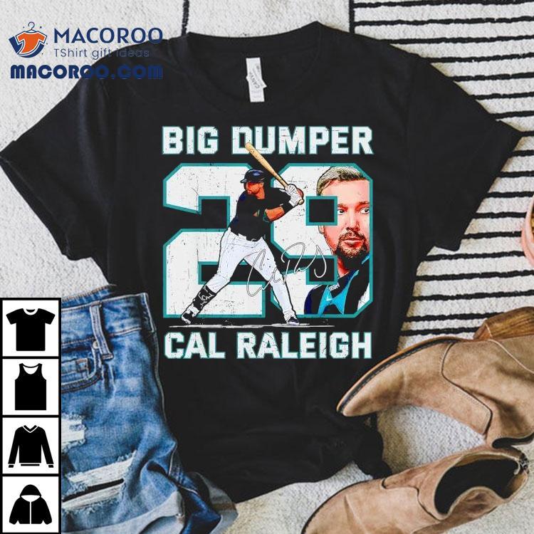 Big Dumper Cal Raleigh Seattle Mariners Baseball Signature Shirt Big Dumper Cal Raleigh Seattle Mariners Baseball Signature Shirt