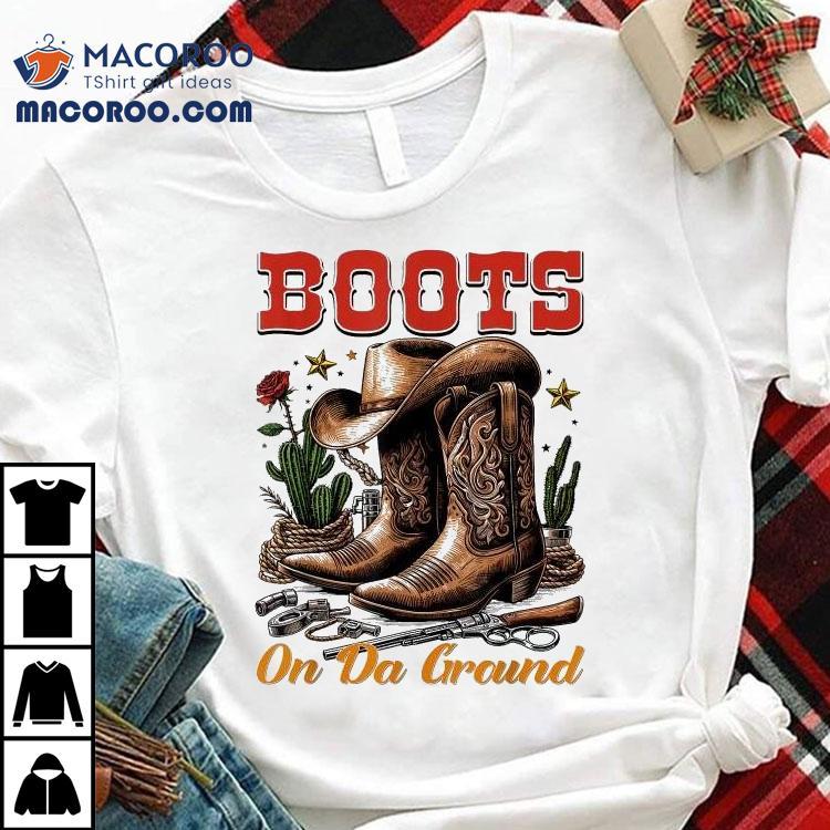 Boots On The Ground, Cowgirl Linedance, Boot Cowboy Western Shirt Boots On The Ground, Cowgirl Linedance, Boot Cowboy Western Shirt