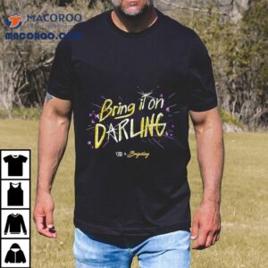 Bring It On Darling Linya-linya X Brigiding Shirt 1 Bring It On Darling Linya Linya X Brigiding Tshirt