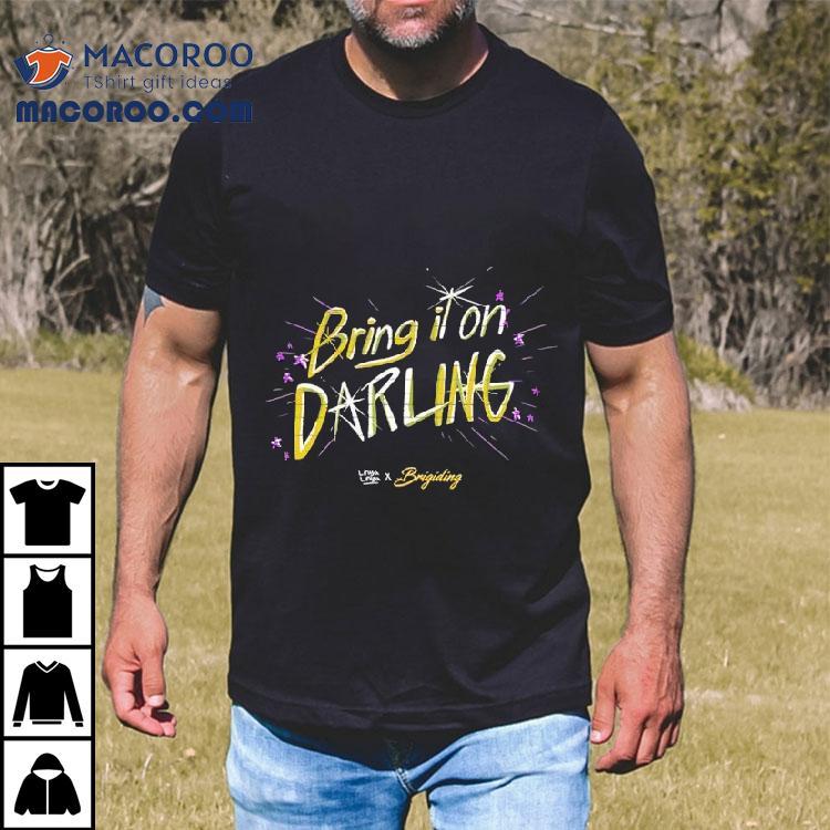 Bring It On Darling Linya-linya X Brigiding Shirt Bring It On Darling Linya-linya X Brigiding Shirt