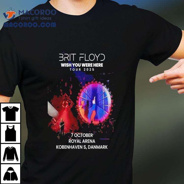 Brit Floyd Wish You Were Here Tour 2025 Royal Arena Kobenhavn Danmark Shirt Brit Floyd Wish You Were Here Tour 2025 Royal Arena Kobenhavn Danmark Shirt