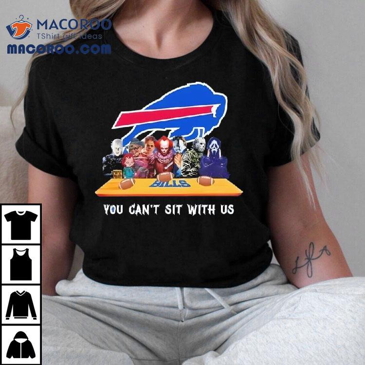 Buffalo Bills Horror Movies Halloween You Can’t Sit With Us Shirt Buffalo Bills Horror Movies Halloween You Can’t Sit With Us Shirt