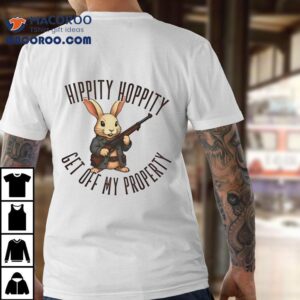 Bunny Hippity Hoppity Get Off My Property Tshirt