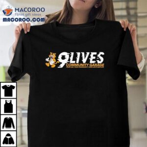 Cat 9 Lives Community Garage Your Car Your Community Your Car’s New Life Shirt