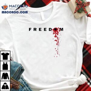 Charlie Kirk Freedom Bloody Shirt 1 Charlie Kirk Freedom Bloody Tshirt