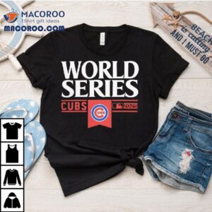 Chicago Cubs Mlb World Series 2025 Shirt 1 Chicago Cubs Mlb World Series Tshirt