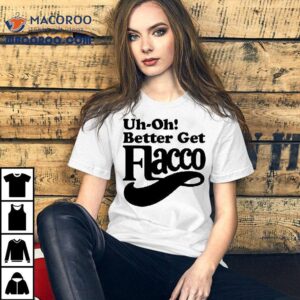 Cleveland Browns Uh-oh! Better Get Flacco Shirt 1 Cleveland Browns Uh Oh Better Get Flacco Tshirt