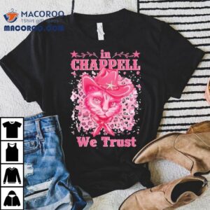 Cute In Chappell We Trust Name Retro Ca Tshirt