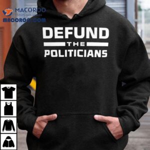 Defund The Politicians Shirt 1 Defund The Politicians Tshirt