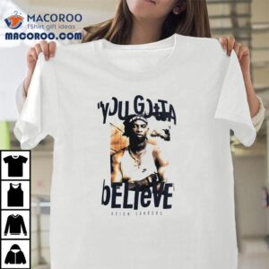 Deion Sanders You Gotta Believe Shirt 1 Deion Sanders You Gotta Believe Tshirt