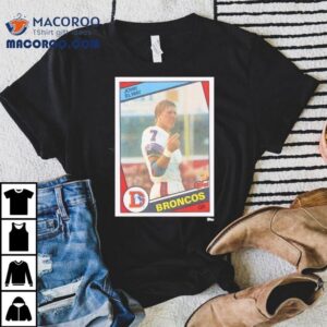 Denver Broncos John Elway Trading Card Shirt 1 Denver Broncos John Elway Trading Card Tshirt
