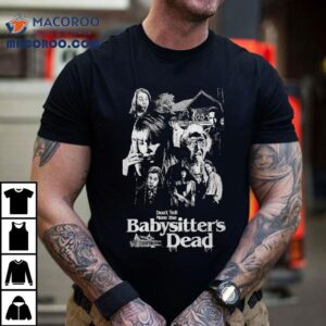 Don't Tell Mom The Babysitter's Dead Horror Shirt 1 Don T Tell Mom The Babysitter S Dead Horror Tshirt