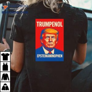 Donald Trump Trumpenol Epstein Aminophen Shirt 1 Donald Trump Trumpenol Epstein Aminophen Tshirt