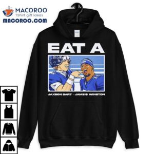 Eat A Jaxson Dart And Jameis Winston New York Giants Tshirt