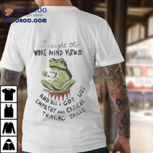 Frog I Caught The Woke Mind Virus Shirt