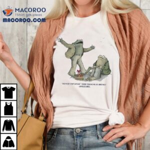 Frog We Must Stop Eating Cried Toad As He Ate Another Arnold Lobel Shirt