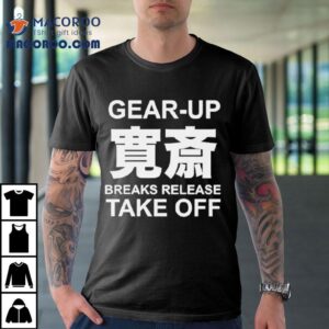 Gear Up Breaks Release Take Off Tshirt