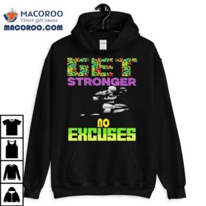 Get Stronger No Excuses Gym Lover Fitness Shirt 1 Get Stronger No Excuses Gym Lover Fitness Tshirt