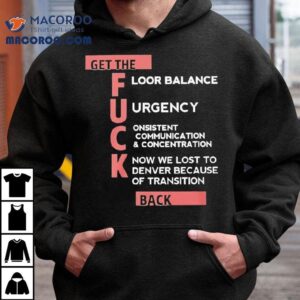 Get The Floor Balance Urgency Consistent Communication Concentration Know We Lost To Denver Because Of Transition Shirt 1 Get The Floor Balance Urgency Consistent Communication Concentration Know We Lost To Denver Because Of Transition Tshirt