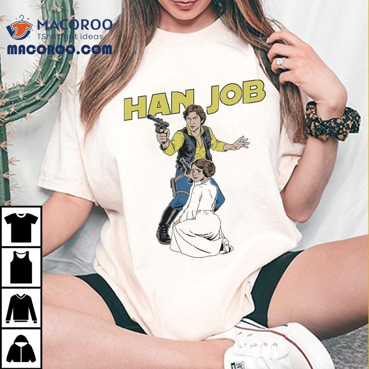 Han Job Han Solo Princess Leia Star Wars Shirt Han Job Han Solo Princess Leia Star Wars Shirt