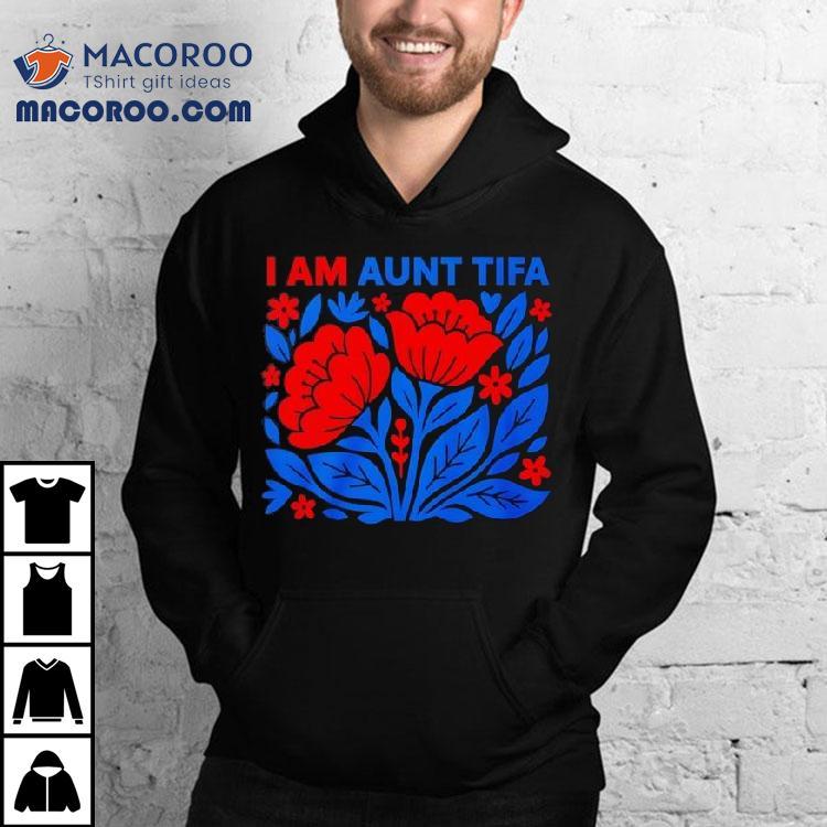I Am Aunt Tifa Floral Shirt I Am Aunt Tifa Floral Shirt