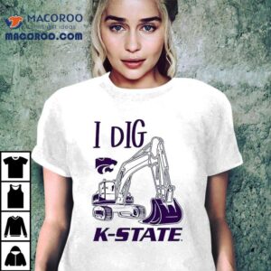 I Dig K-state Wildcats Shirt 1 I Dig K State Wildcats Tshirt