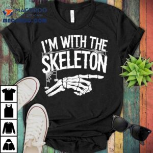 I M With The Skeleton Funny Halloween Costume Tshirt