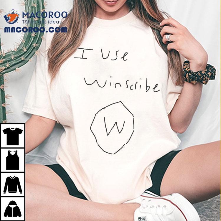 I Use Winscribe Shirt I Use Winscribe Shirt
