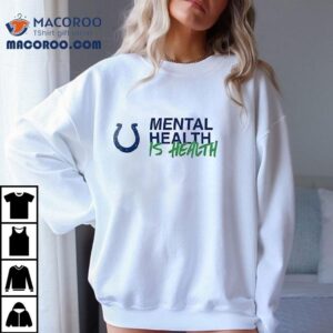 Indianapolis Colts Mental Health Is Health Not All Wounds Are Visible Tshirt