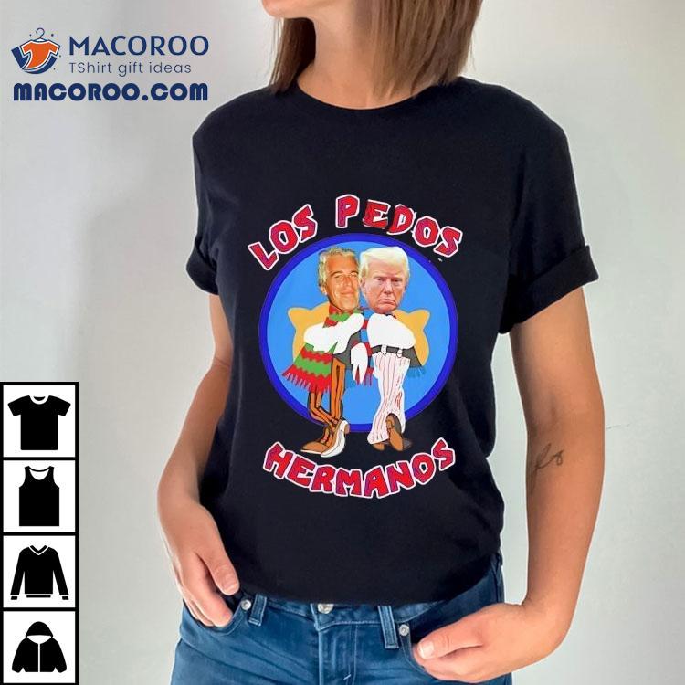 Jeffrey Epstein And Donald Trump Los Pedos Hermanos Breaking Bad Shirt Jeffrey Epstein And Donald Trump Los Pedos Hermanos Breaking Bad Shirt