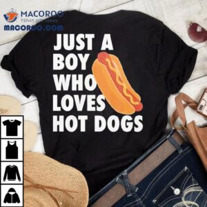 Just A Boy Who Loves Hot Dogs Tshirt