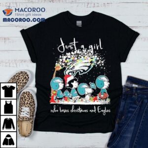 Just A Girl Who Loves Christmas And Philadelphia Eagles X Peanuts Characters Tshirt
