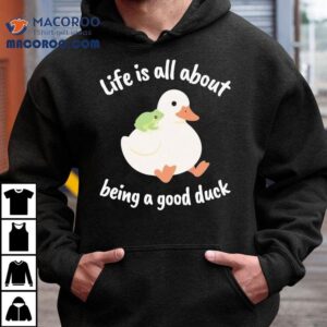Life Is All About Being A Good Duck Wise Frog Shirt