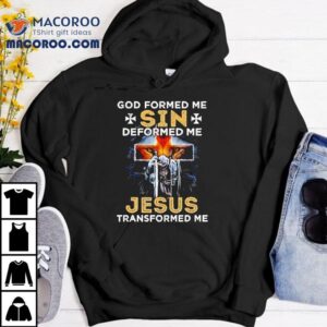 Lion God Formed Me Sin Deformed Me Jesus Transformed Me Tshirt