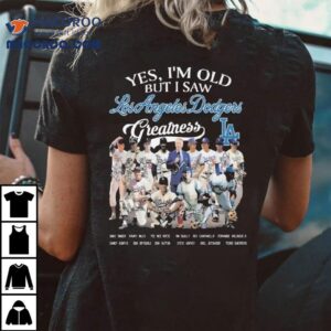 Los Angeles Dodgers Yes I M Old But I Saw Greatness Postseason Signatures Tshirt