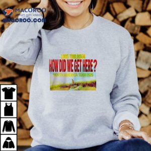 Louis Tomlinson How Did We Get Here North America Tour Cities Dates Tshirt