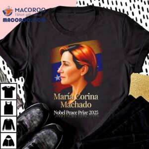 Maria Corina Machado Nobel Peace Prize Tshirt