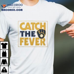 Milwaukee Brewers Catch The Fever Tshirt