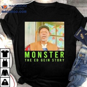 Monster The Ed Gein Story Tshirt