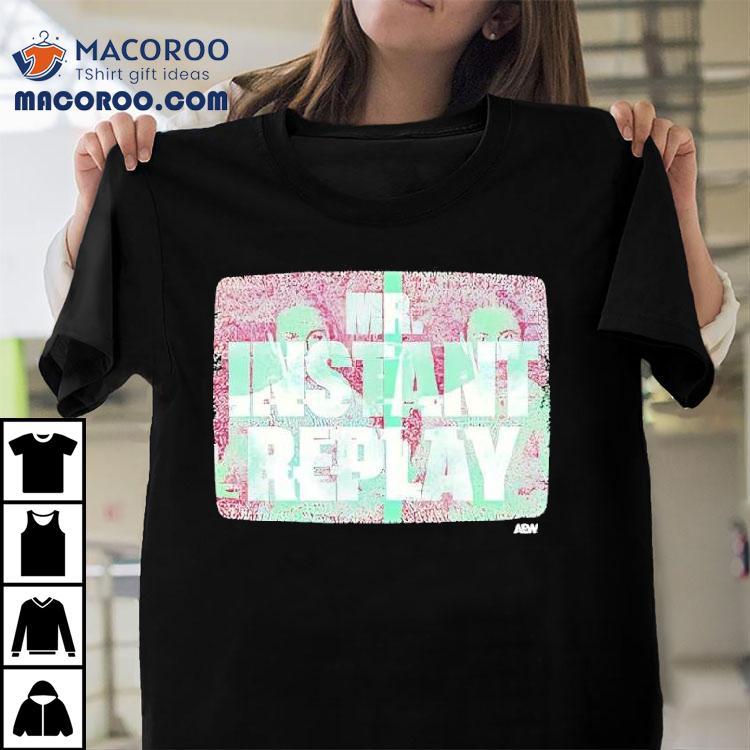 Mr Instant Replay All Elite Wrestling Aew Graphic Shirt Mr Instant Replay All Elite Wrestling Aew Graphic Shirt
