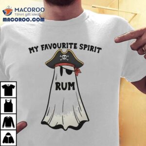 My Favourite Spirit Rum Shirt 1 My Favourite Spirit Rum Tshirt