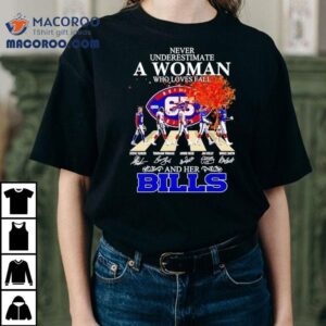 Never Underestimate A Woman Who Loves Fall And Her Buffalo Bills Walking Across Signatures Tshirt