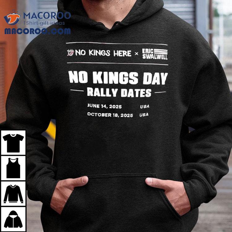 No Kings Here X Eric Swalwell No Kings Day Rally Dates October 18th 2025 Usa Shirt No Kings Here X Eric Swalwell No Kings Day Rally Dates October 18th 2025 Usa Shirt