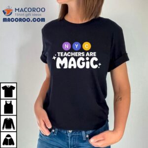Nyc Teachers Are Magic Tshirt