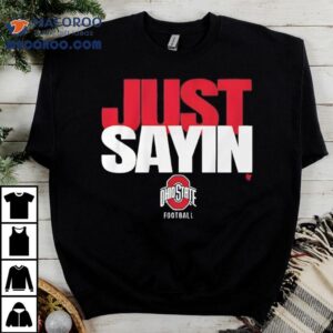 Ohio State Football Just Sayin Tshirt